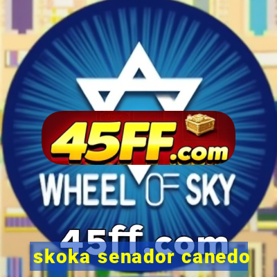 skoka senador canedo